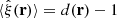 $ {\langle {\hat\xi}({\textbf{r}})\rangle}=d({\textbf{r}})-1 $