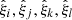 $ {\hat\xi}_i,{\hat\xi}_j,{\hat\xi}_k,{\hat\xi}_l $