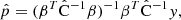$$ \begin{aligned} \hat{p} =(\beta ^T\hat{\mathrm{C}}^{-1}\beta )^{-1}\beta ^T\hat{\mathrm{C}}^{-1}y , \end{aligned} $$