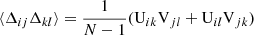 $$ \begin{aligned} \langle \Delta _{ij}\Delta _{kl}\rangle = \frac{1}{N-1} (\mathrm{U} _{ik} \mathrm{V} _{jl} + \mathrm{U} _{il} \mathrm{V} _{jk}) \end{aligned} $$