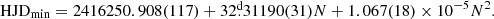 $$ \begin{aligned} \mathrm{HJD}_{\rm min} = 2416250.908(117) + 32\overset{\text{d}}{.}31190(31) N + 1.067(18) \times 10^{-5} N^2. \end{aligned} $$