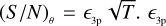 ${\left( {S/N} \right)_\theta } = {_{{\rm{3p}}}}\sqrt T \,.\,{_{{\rm{3p}}}}$