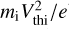 ${m_{\rm{i}}}V_{{\rm{thi}}}^2/e$