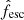 $ \hat{f}_{\mathrm{esc}} $