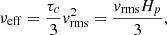 $$ \begin{aligned} \nu _{\mathrm{eff}}=\frac{\tau _{c}}{3}v_{\mathrm{rms}}^{2}=\frac{v_{\mathrm{rms}} H_{p}}{3}, \end{aligned} $$