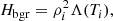 $$ \begin{aligned} H_{\rm bgr} = \rho _i^2 \Lambda (T_i), \end{aligned} $$
