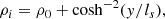 $$ \begin{aligned} \rho _i = \rho _0 + \mathrm{cosh} ^{-2}({ y}/l_s), \end{aligned} $$