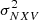 $ {\sigma^{2}_{NXV}} $