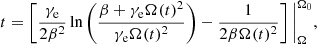 $$ \begin{aligned} t = \left[\frac{\gamma _{\rm e}}{2\beta ^{2}} \ln \left(\frac{\beta + \gamma _{\rm e}\Omega (t)^{2}}{\gamma _{\rm e}\Omega (t)^{2}}\right) - \frac{1}{2\beta \Omega (t)^{2}}\right]\bigg |_{\Omega }^{\Omega _{0}}, \end{aligned} $$