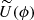 $ \widetilde{U}(\phi) $