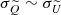 $ \sigma_{\widetilde{Q}}\sim\sigma_{\widetilde{U}} $