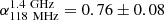 $ \alpha_\textrm{118 \,MHz}^\textrm{1.4\, GHz} = 0.76\pm0.08 $