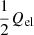 $ \frac{1}{2} Q_{\mathrm{el}} $
