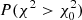 $ P(\chi^2>\chi^2_0) $
