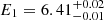 $ E_1 = 6.41_{-0.01}^{+0.02} $