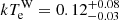 $ kT_{\mathrm{e}}^{\mathrm{W}} = 0.12_{-0.03}^{+0.08} $