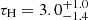 $ \tau_{\mathrm{H}} = 3.0^{+1.0}_{-1.4} $