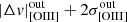 $ |\Delta v|^{\mathrm{out}}_{\mathrm{[OIII]}} + 2\sigma_{\mathrm{[OIII]}}^{\mathrm{out}} $