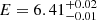 $ E=6.41_{-0.01}^{+0.02} $