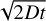 $\sqrt {2Dt}$