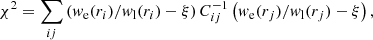 $$ \begin{aligned} \chi ^2 = \sum _{ij} \left({ w}_{\rm e}(r_i)/{ w}_{\rm l}(r_i) - \xi \right) C_{ij}^{-1} \left({ w}_{\rm e}(r_j)/{ w}_{\rm l}(r_j) -\xi \right), \end{aligned} $$