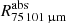 $ R^{\mathrm{abs}}_{\mathrm{75\,101\,{\upmu}m}} $
