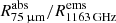 $ R^{\mathrm{abs}}_{\mathrm{75\,{{\upmu}}m}}/R^{\mathrm{ems}}_{\mathrm{1163\,GHz}} $