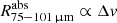 $ R^{\mathrm{abs}}_{\mathrm{75-101\,{\upmu}m}}\propto \Delta \mathit{v} $