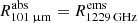 $ R^{\mathrm{abs}}_{\mathrm{101\,{{\upmu}}m}}=R^{\mathrm{ems}}_{\mathrm{1229\,GHz}} $