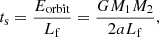 $$ \begin{aligned} t_{\rm s} = \dfrac{E_{\rm orbit}}{L_{\rm f}} = \dfrac{GM_{1}M_{2}}{2aL_{\rm f}}, \end{aligned} $$