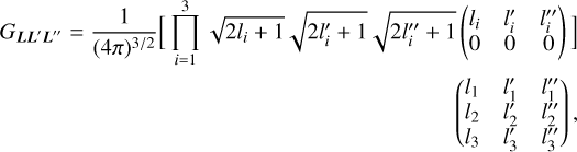 $\matrix{{{G_{LL'L''}} = {1 \over {{{\left( {4\pi } \right)}^{3/2}}}}\left[ {\prod\limits_{i = 1}^3 {\sqrt {2{l_i} + 1} \sqrt {2{l_1}^\prime + 1} \sqrt {2{{l''}_1} + 1} \left( {\matrix{{{l_i}} \hfill & {{{l'}_i}} \hfill & {{{l''}_i}} \hfill \cr 0 \hfill & 0 \hfill & 0 \hfill \cr} } \right)} } \right]} \hfill \cr {\,\,\,\,\,\,\,\,\,\,\,\,\,\,\,\,\,\,\,\,\,\,\,\,\,\,\,\,\,\,\,\,\,\,\,\,\,\,\,\,\,\,\,\,\,\,\,\,\,\,\,\,\,\,\,\,\,\,\,\,\,\,\,\,\,\,\,\,\,\,\,\,\,\,\,\,\,\,\,\,\,\,\,\,\,\,\,\,\,\,\,\,\,\,\left( {\matrix{{{l_1}} & {{{l'}_1}} & {{{l''}_1}} \cr {{l_2}} & {{{l'}_2}} & {{{l''}_2}} \cr {{l_3}} & {{{l'}_3}} & {{{l''}_3}} \cr} } \right),} \hfill \cr}$