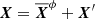 $ {\boldsymbol{X}}=\overline{\boldsymbol{X}}^{\phi}+{\boldsymbol{X}}^\prime $