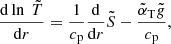 $$ \begin{aligned} \frac{\mathrm{d} \ln \ \tilde{T}}{\mathrm{d}r} = \frac{1}{c_{\rm p}}\frac{\mathrm{d}}{\mathrm{d}r}{\tilde{S}} - \frac{\tilde{\alpha }_{\rm T} \tilde{g}}{c_{\rm p}}, \end{aligned} $$