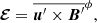 $$ \begin{aligned} {\boldsymbol{\mathcal{E} }}=\overline{{\boldsymbol{u}}^{\prime } \times {\boldsymbol{B}}^{\prime }}^\phi , \end{aligned} $$