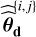 ${\bf{\hat \hat \theta }}_{\bf{d}}^{\left\{ {i,j} \right\}}$