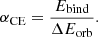$$ \begin{aligned} \alpha _\mathrm{CE} =\frac{E_\mathrm{bind} }{\Delta E_\mathrm{orb} }. \end{aligned} $$