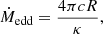 $$ \begin{aligned} \dot{M}_\mathrm{edd} = \frac{4\pi c R}{\kappa }, \end{aligned} $$