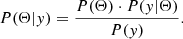 $$ \begin{aligned} P(\Theta |y) = \frac{P(\Theta ) \cdot P(y|\Theta )}{P(y)} .\end{aligned} $$