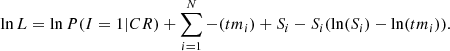 $$ \begin{aligned} \ln L = \ln {P(I=1|CR)} + \sum _{i=1}^N -(tm_i) + S_i -S_i(\ln (S_i)-\ln (tm_i)) .\end{aligned} $$