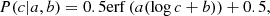 $$ \begin{aligned} P(c|a,b) = 0.5 \mathrm{erf}\left( a (\log c +b)\right) + 0.5, \end{aligned} $$