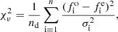 $$ \begin{aligned} \chi _\nu ^2 = \frac{1}{n_\mathrm{d} }\sum _\mathrm{i=1} ^{n} \frac{(f^\mathrm{o} _\mathrm{i} - f^\mathrm{e} _\mathrm{i} )^2}{\sigma _\mathrm{i} ^2}, \end{aligned} $$