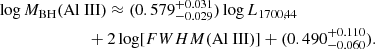 $$ \begin{aligned}&\log {M_\mathrm{BH} }(\mathrm {Al\ III} ) \approx (0.579^{+0.031}_{-0.029})\log L_{1700,44} \nonumber \\&\qquad \qquad \qquad \quad + 2\log [FWHM \mathrm {(Al\ III)} ] + (0.490 ^{+0.110}_{-0.060}). \end{aligned} $$
