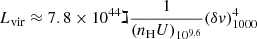 $$ \begin{aligned} L_\mathrm{vir} \approx 7.8 \times 10^{44} \gimel \frac{1}{(n_{\rm H} U)_{10^{9.6}}} (\delta v)^4_{1000} \end{aligned} $$