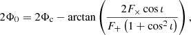 $$ \begin{aligned} 2\Phi _0 = 2\Phi _{\rm c} - \arctan \left(\frac{2F_\times \cos \iota }{F_+\left(1 + \cos ^2\iota \right)}\right), \end{aligned} $$
