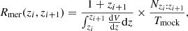 $$ \begin{aligned} R_{\rm mer}(z_i, z_{i+1}) = \frac{1+z_{i+1}}{\int ^{z_{i+1}}_{z_i} \frac{\mathrm{d}V}{\mathrm{d}z}\mathrm{d}z}\times \frac{N_{z_i:z_{i+1}}}{T_{\rm mock}}, \end{aligned} $$