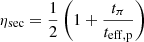 $$ \begin{aligned} \eta _{\rm sec} = \frac{1}{2} \left(1+\frac{t_{\pi }}{t_{\rm eff,p}}\right) \end{aligned} $$