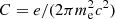 $ C=e/(2 \pi m_{\rm e}^2 c^2) $