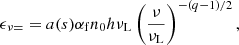 $$ \begin{aligned} \epsilon _{\nu =} = a(s) \alpha _{\rm f} n_0 h \nu _{\rm L} \left(\frac{\nu }{\nu _{\rm L}}\right)^{-(q-1)/2}, \end{aligned} $$