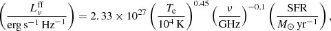 $$ \begin{aligned} \left(\frac{L_{\nu }^\mathrm{ff}}{\mathrm{erg\,s^{-1}}\,\mathrm{Hz}^{-1}}\right) = 2.33 \times 10^{27} \left(\frac{T_{\rm e}}{10^4\,\mathrm{K}}\right)^{0.45} \left(\frac{\nu }{\mathrm{GHz}}\right)^{-0.1} \left(\frac{\mathrm{SFR}}{M_{\odot }\,\mathrm{yr}^{-1}}\right), \end{aligned} $$
