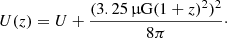 $$ \begin{aligned} U(z)=U+\frac{(3.25\,\upmu \mathrm{G} (1+z)^2)^2}{8\pi }\cdot \end{aligned} $$